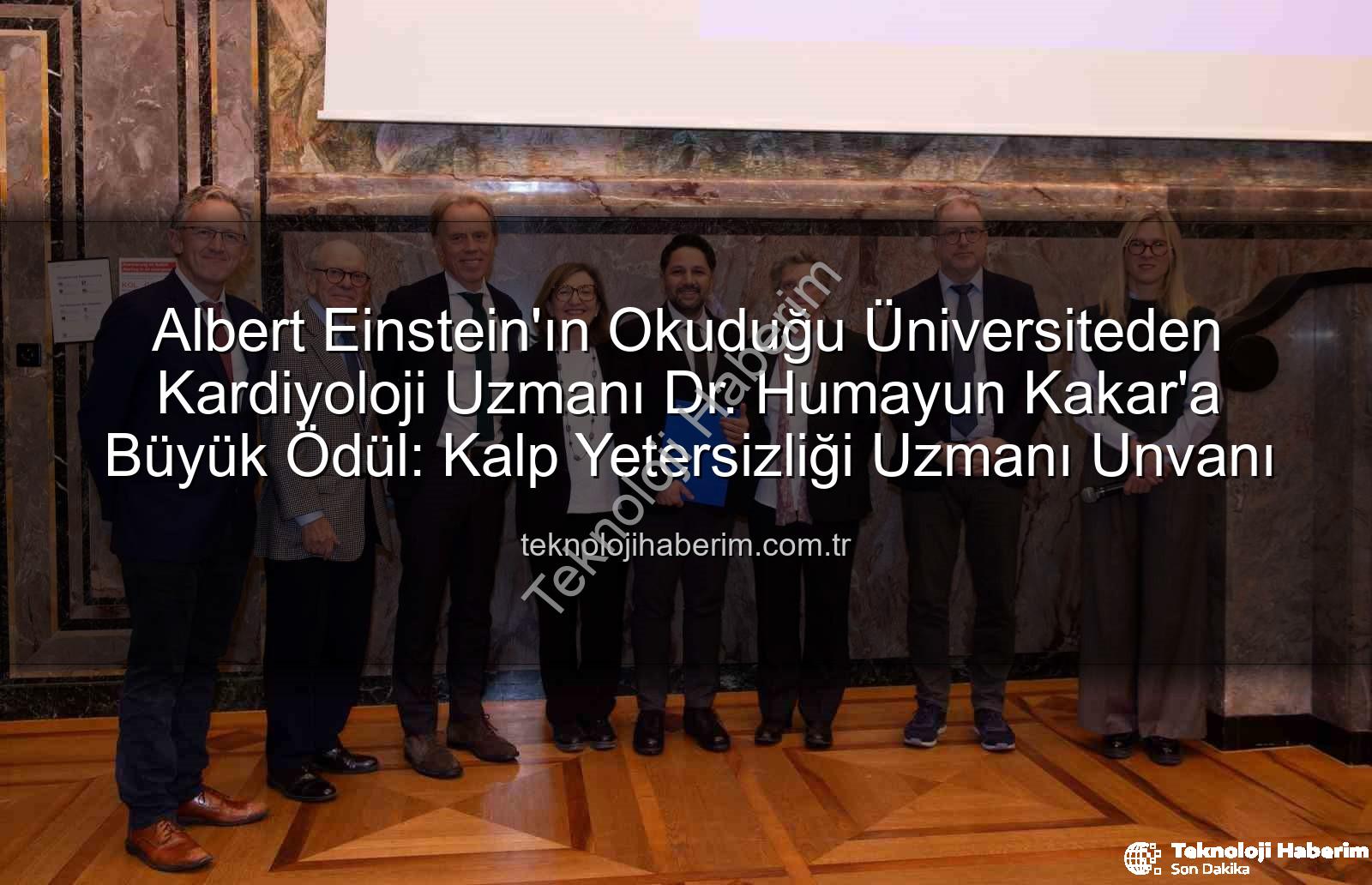 Kalp Yetersizliği Uzmanı - Albert Einstein'ın Okuduğu Üniversiteden Kardiyoloji Uzmanı Dr. Humayun Kakar'a Büyük Ödül: Kalp Yetersizliği Uzmanı Unvanı