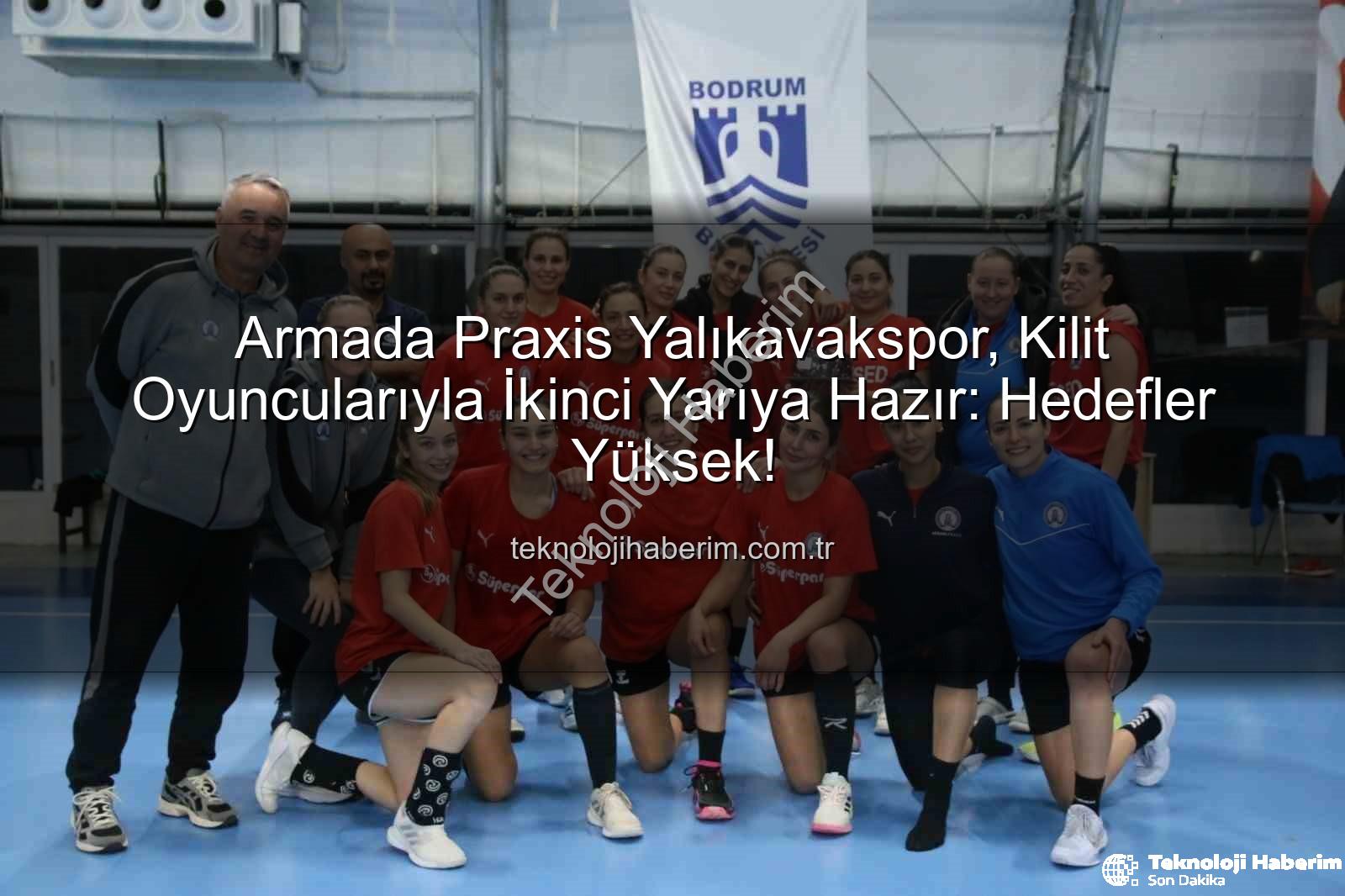 Yalıkavakspor ikinci yarı - Armada Praxis Yalıkavakspor, Kilit Oyuncularıyla İkinci Yarıya Hazır: Hedefler Yüksek!