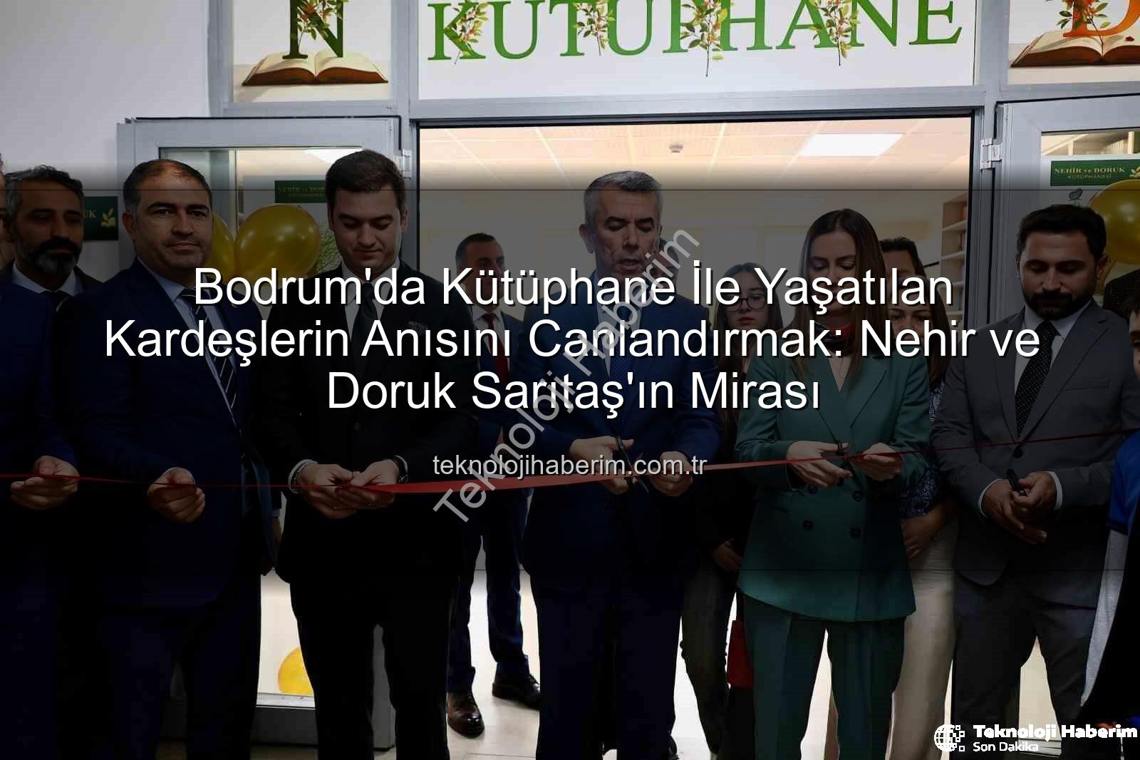 kardeşlerin anısına kütüphane - Bodrum'da Kütüphane İle Yaşatılan Kardeşlerin Anısını Canlandırmak: Nehir ve Doruk Sarıtaş'ın Mirası