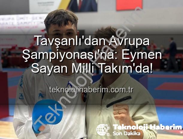 Eymen Sayan Milli Takım - Tavşanlı'dan Avrupa Şampiyonası'na: Eymen Sayan Milli Takım'da!
