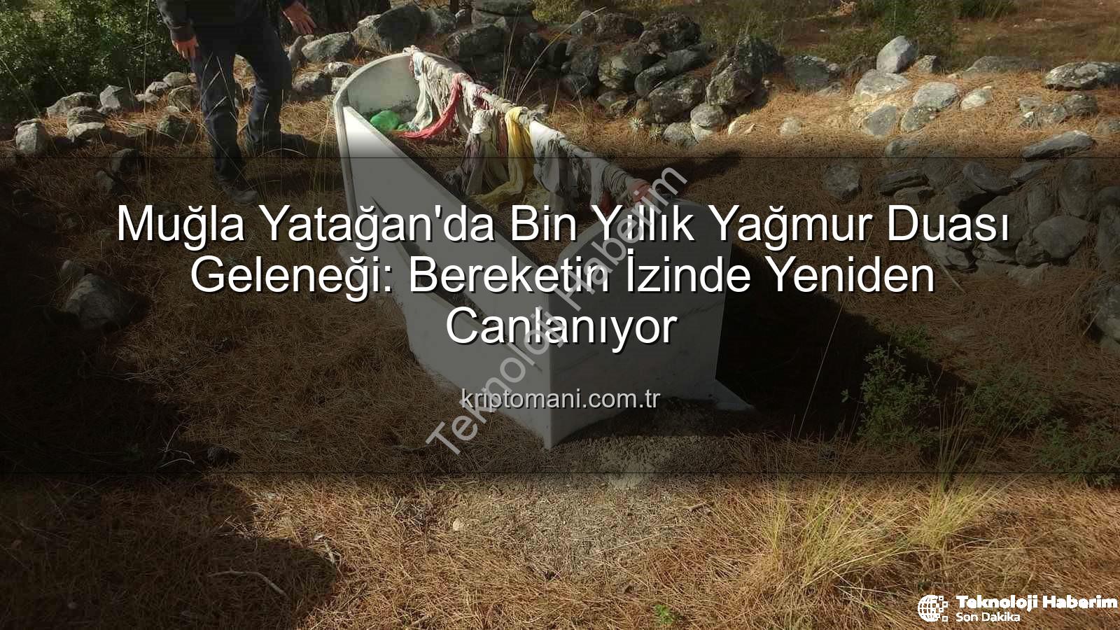 yağmur duası geleneği - Muğla Yatağan'da Bin Yıllık Yağmur Duası Geleneği Yeniden Canlandı: Bereket İçin Asırlık Törenler