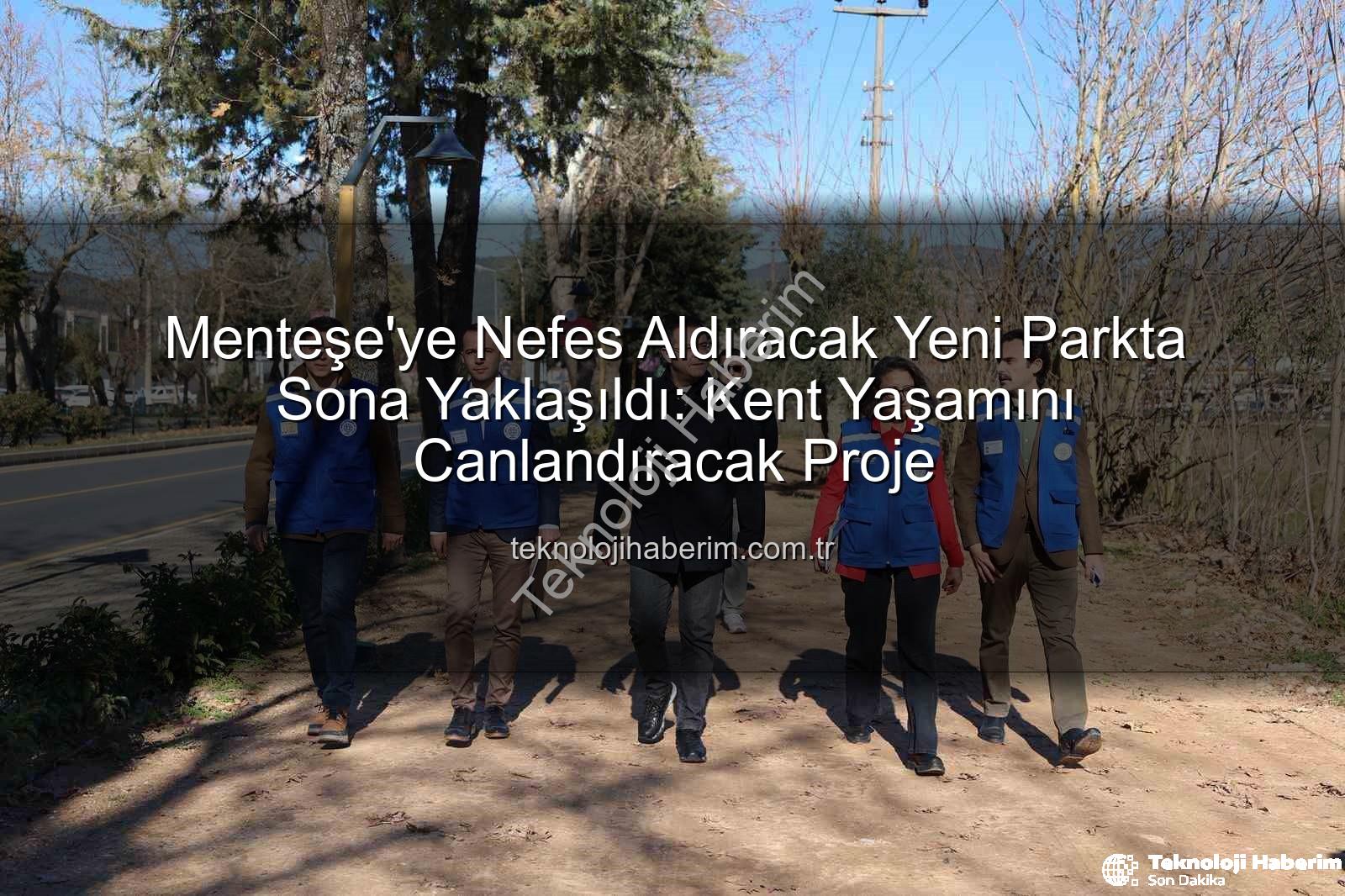 Menteşe park projesi - Menteşe'ye Nefes Aldıracak Yeni Parkta Sona Yaklaşıldı: Kent Yaşamını Canlandıracak Proje