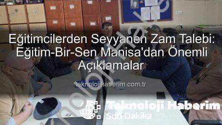 Eğitimcilerden Seyyanen Zam Talebi: Eğitim-Bir-Sen Manisa’dan Önemli Açıklamalar