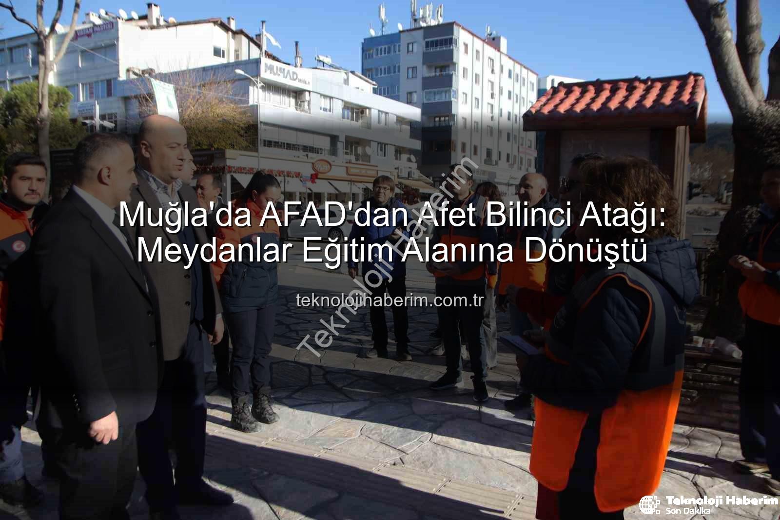 afet bilinci - Muğla'da AFAD'dan Afet Bilinci Atağı: Meydanlar Eğitim Alanına Dönüştü