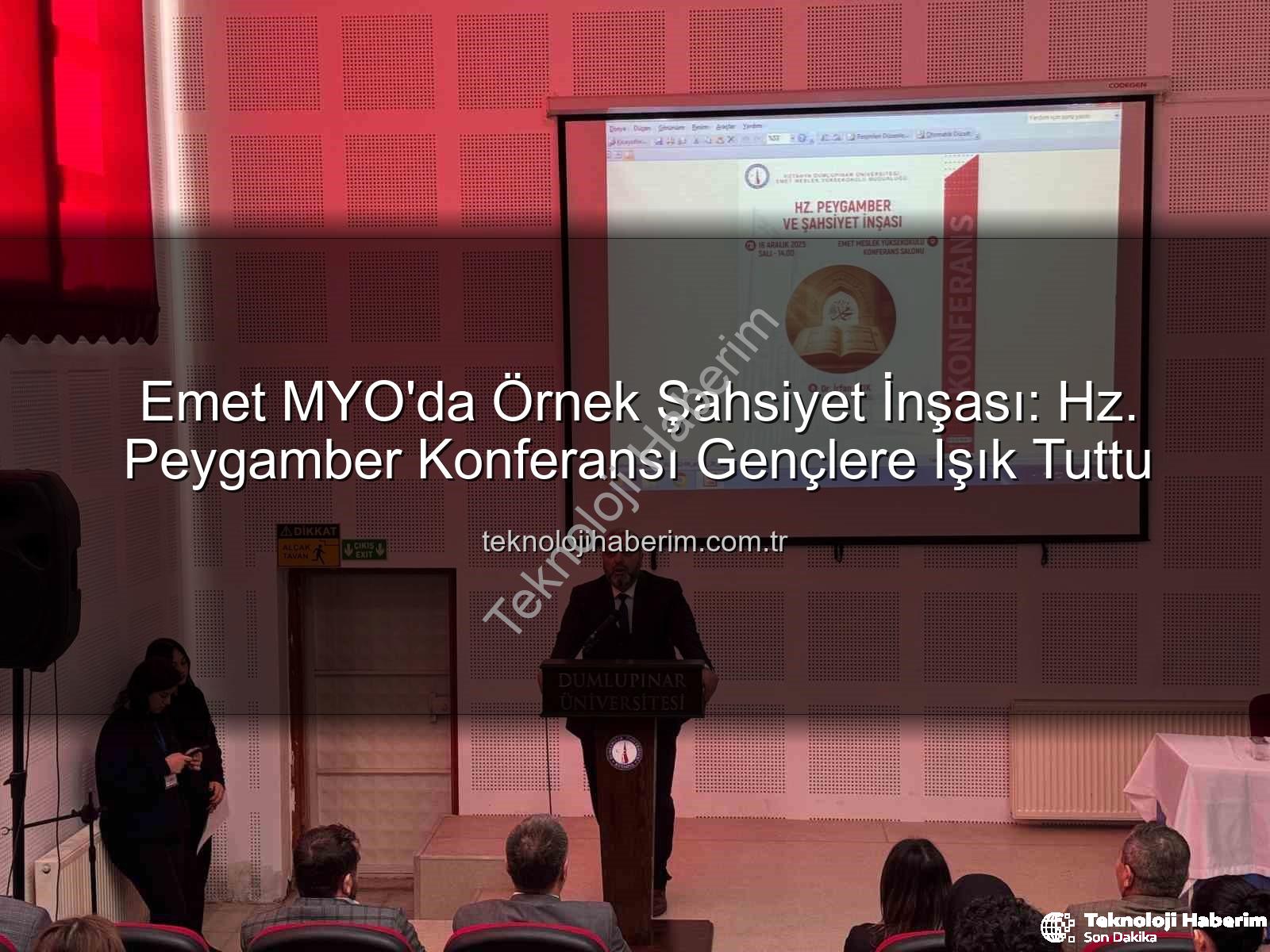 Hz. Peygamber şahsiyet inşası - Emet MYO'da Örnek Şahsiyet İnşası: Hz. Peygamber Konferansı Gençlere Işık Tuttu