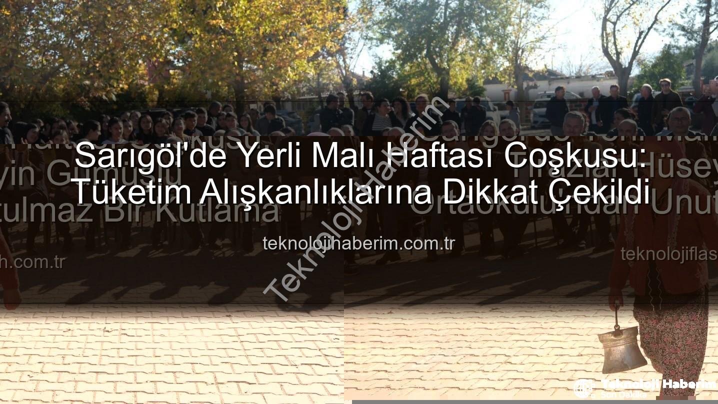 Yerli Malı Haftası - Sarıgöl'de Yerli Malı Haftası Coşkusu: Tüketim Alışkanlıklarına Dikkat Çekildi