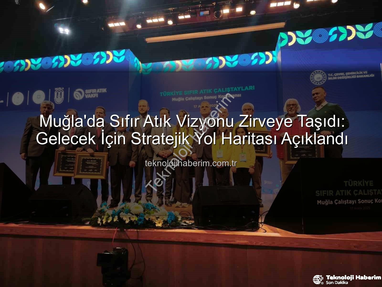 Sıfır Atık Muğla - Muğla'da Sıfır Atık Vizyonu Zirveye Taşıdı: Gelecek İçin Stratejik Yol Haritası Açıklandı