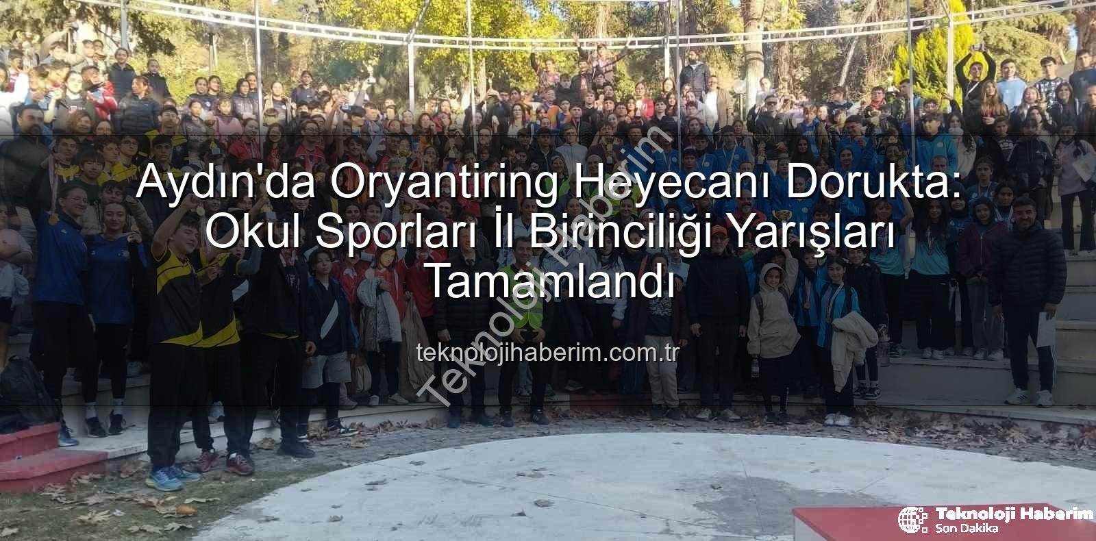 oryantiring il birinciliği - Aydın'da Oryantiring Heyecanı Dorukta: Okul Sporları İl Birinciliği Yarışları Tamamlandı