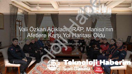 Vali Özkan Açıkladı: İRAP, Manisa’nın Afetlere Karşı Yol Haritası Oldu