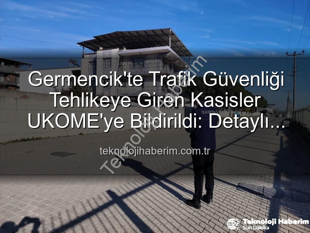 Germencik kasisleri - Germencik'te Trafik Güvenliği Tehlikeye Giren Kasisler UKOME'ye Bildirildi: Detaylı İnceleme Başlıyor