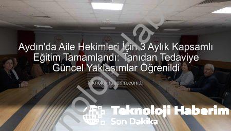 Aydın’da Aile Hekimleri İçin 3 Aylık Kapsamlı Eğitim Tamamlandı: Tanıdan Tedaviye Güncel Yaklaşımlar Öğrenildi
