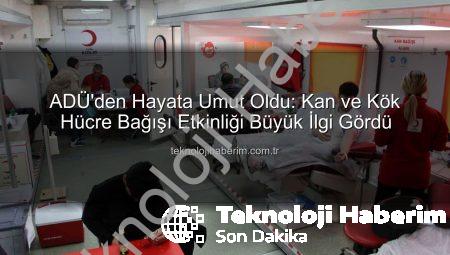 ADÜ’den Hayata Umut Oldu: Kan ve Kök Hücre Bağışı Etkinliği Büyük İlgi Gördü