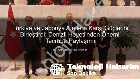 Türkiye ve Japonya Afetlere Karşı Güçlerini Birleştirdi: Denizli Heyeti’nden Önemli Tecrübe Paylaşımı