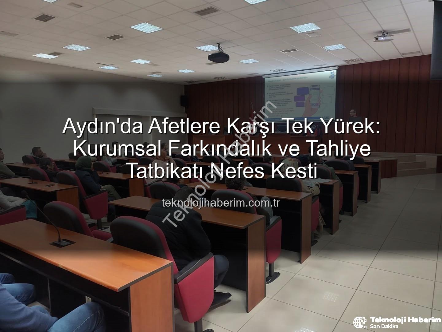 afet farkındalık eğitimi - Aydın'da Afetlere Karşı Tek Yürek: Kurumsal Farkındalık ve Tahliye Tatbikatı Nefes Kesti