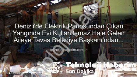 Denizli’de Elektrik Panosundan Çıkan Yangında Evi Kullanılamaz Hale Gelen Aileye Tavas Belediye Başkanı’ndan Hızlı Destek