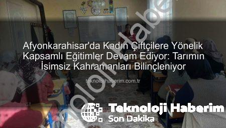 Afyonkarahisar’da Kadın Çiftçilere Yönelik Kapsamlı Eğitimler Devam Ediyor: Tarımın İsimsiz Kahramanları Bilinçleniyor