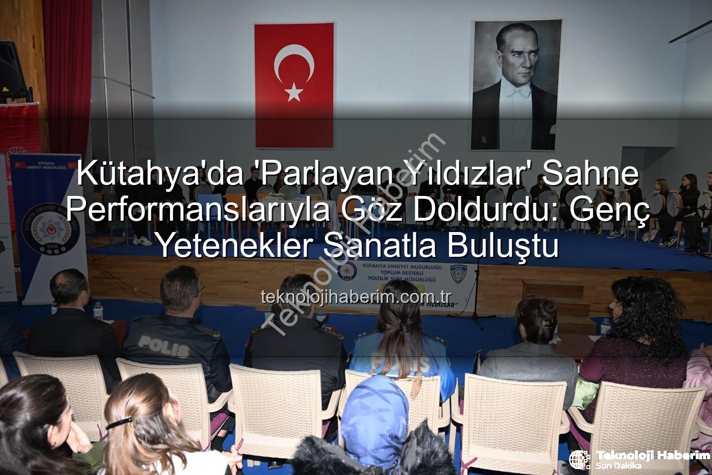 parlayan yıldızlar - Kütahya'da 'Parlayan Yıldızlar' Sahne Performanslarıyla Göz Doldurdu: Genç Yetenekler Sanatla Buluştu