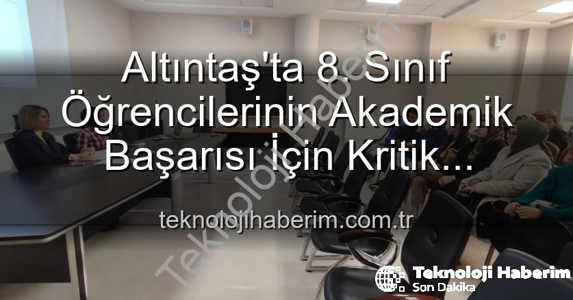 akademik başarı - Altıntaş'ta 8. Sınıf Öğrencilerinin Akademik Başarısı İçin Kritik Toplantı: Yeni Stratejiler Belirlendi
