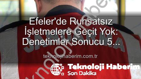 Efeler’de Ruhsatsız İşletmelere Geçit Yok: Denetimler Sonucu 5 İşletmeye Yaptırım Uygulandı