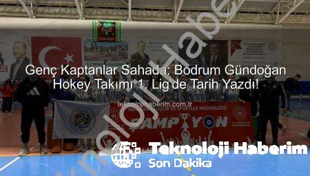 Genç Kaptanlar Sahada: Bodrum Gündoğan Hokey Takımı 1. Lig’de Tarih Yazdı!