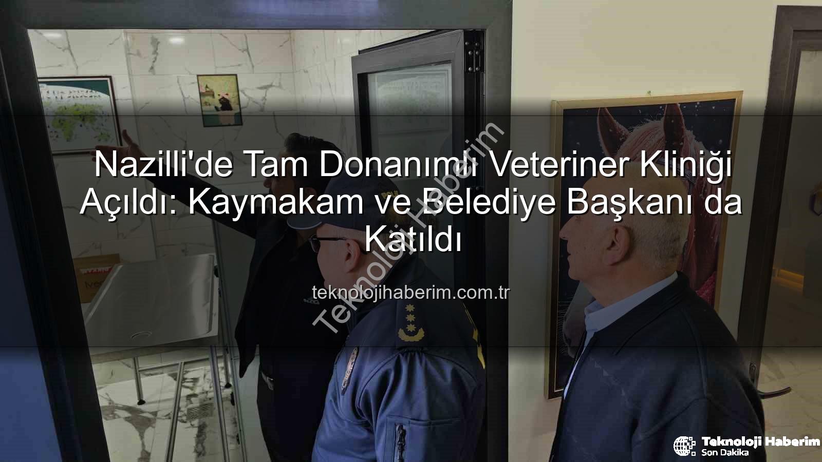 veteriner kliniği - Nazilli'de Tam Donanımlı Veteriner Kliniği Açıldı: Kaymakam ve Belediye Başkanı da Katıldı