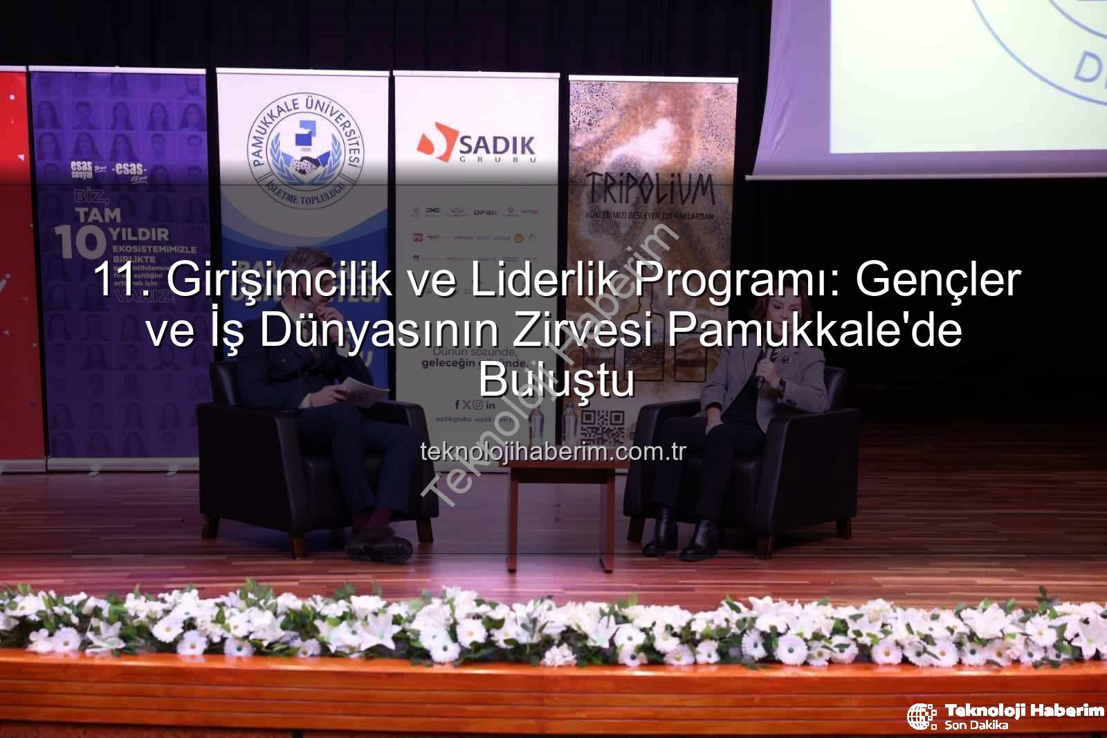 girişimcilik ve liderlik - 11. Girişimcilik ve Liderlik Programı: Gençler ve İş Dünyasının Zirvesi Pamukkale'de Buluştu