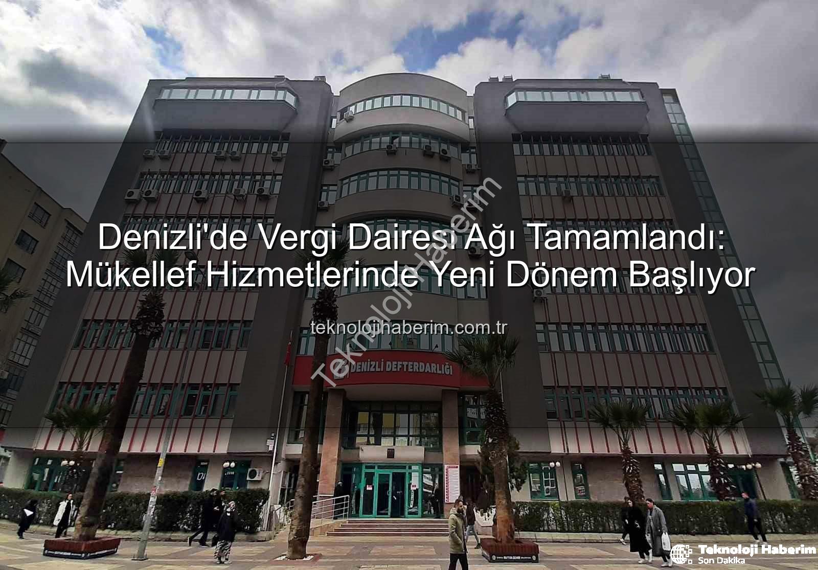 Denizli vergi dairesi - Denizli'de Vergi Dairesi Ağı Tamamlandı: Mükellef Hizmetlerinde Yeni Dönem Başlıyor