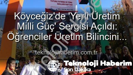 Köyceğiz’de ‘Yerli Üretim Milli Güç’ Sergisi Açıldı: Öğrenciler Üretim Bilincini Sergiledi