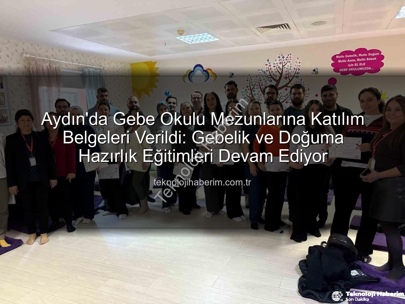 Gebe Okulu - Aydın'da Gebe Okulu Mezunlarına Katılım Belgeleri Verildi: Gebelik ve Doğuma Hazırlık Eğitimleri Devam Ediyor