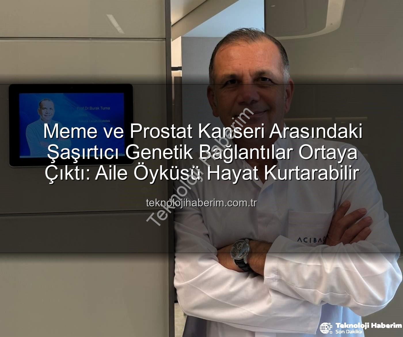 genetik ortaklıklar - Meme ve Prostat Kanseri Arasındaki Şaşırtıcı Genetik Bağlantılar Ortaya Çıktı: Aile Öyküsü Hayat Kurtarabilir