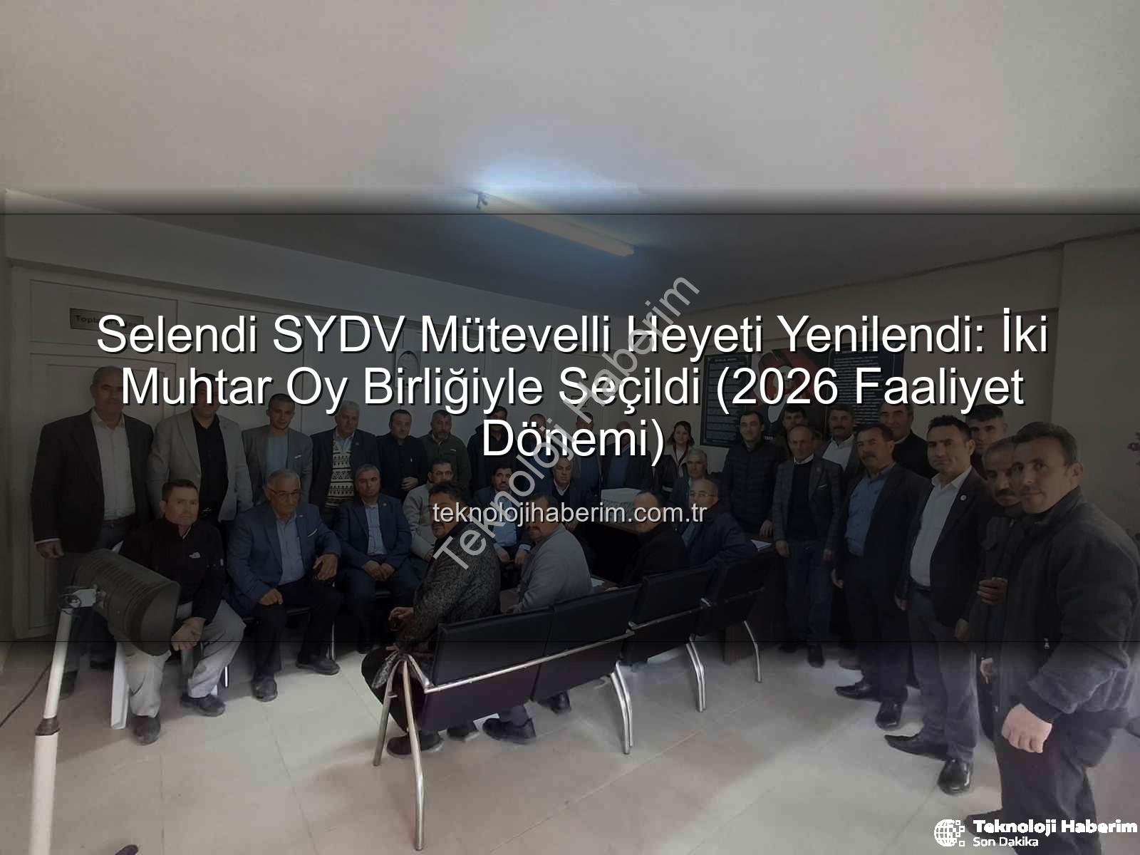 Selendi SYDV - Selendi SYDV Mütevelli Heyeti Yenilendi: İki Muhtar Oy Birliğiyle Seçildi (2026 Faaliyet Dönemi)