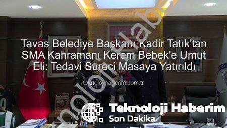 Tavas Belediye Başkanı Kadir Tatık’tan SMA Kahramanı Kerem Bebek’e Umut Eli: Tedavi Süreci Masaya Yatırıldı