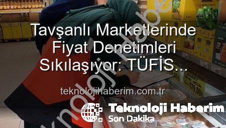 Tavşanlı Marketlerinde Fiyat Denetimleri Sıkılaşıyor: TÜFİS Sistemiyle Tüketiciyi Koruma Odaklı Adımlar