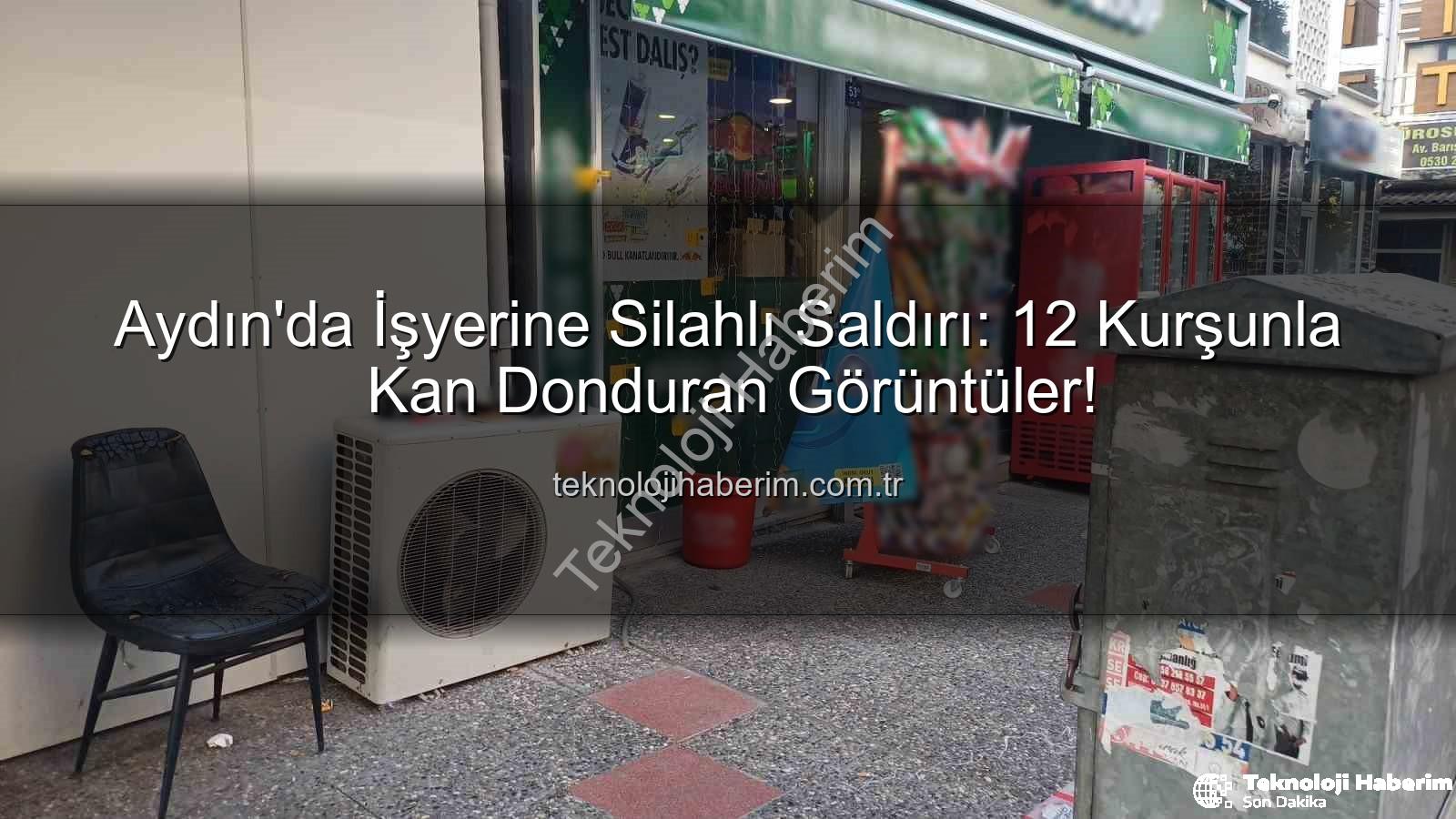 işyerine silahlı saldırı - Aydın'da İşyerine Silahlı Saldırı: 12 Kurşunla Kan Donduran Görüntüler!