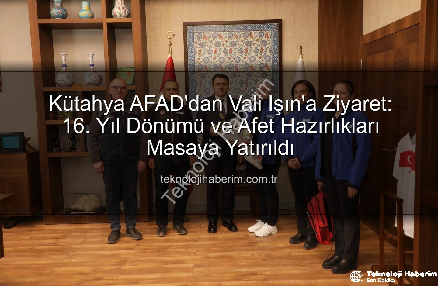 Kütahya AFAD - Kütahya AFAD'dan Vali Işın'a Ziyaret: 16. Yıl Dönümü ve Afet Hazırlıkları Masaya Yatırıldı