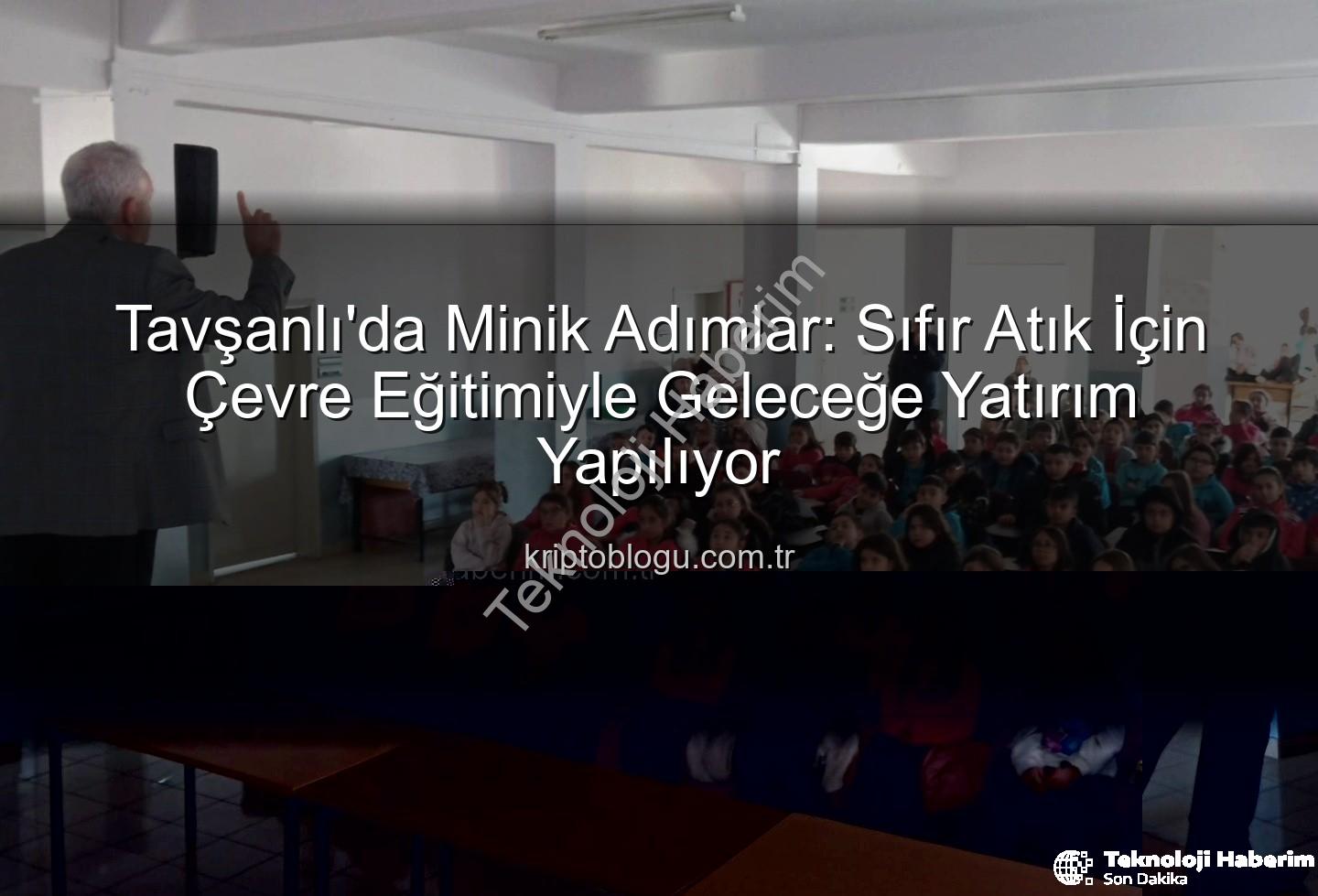 çevre eğitimi - Tavşanlı'da Minik Ellerden Geleceğe Umut: Çevre Bilinci Eğitimleri Başladı