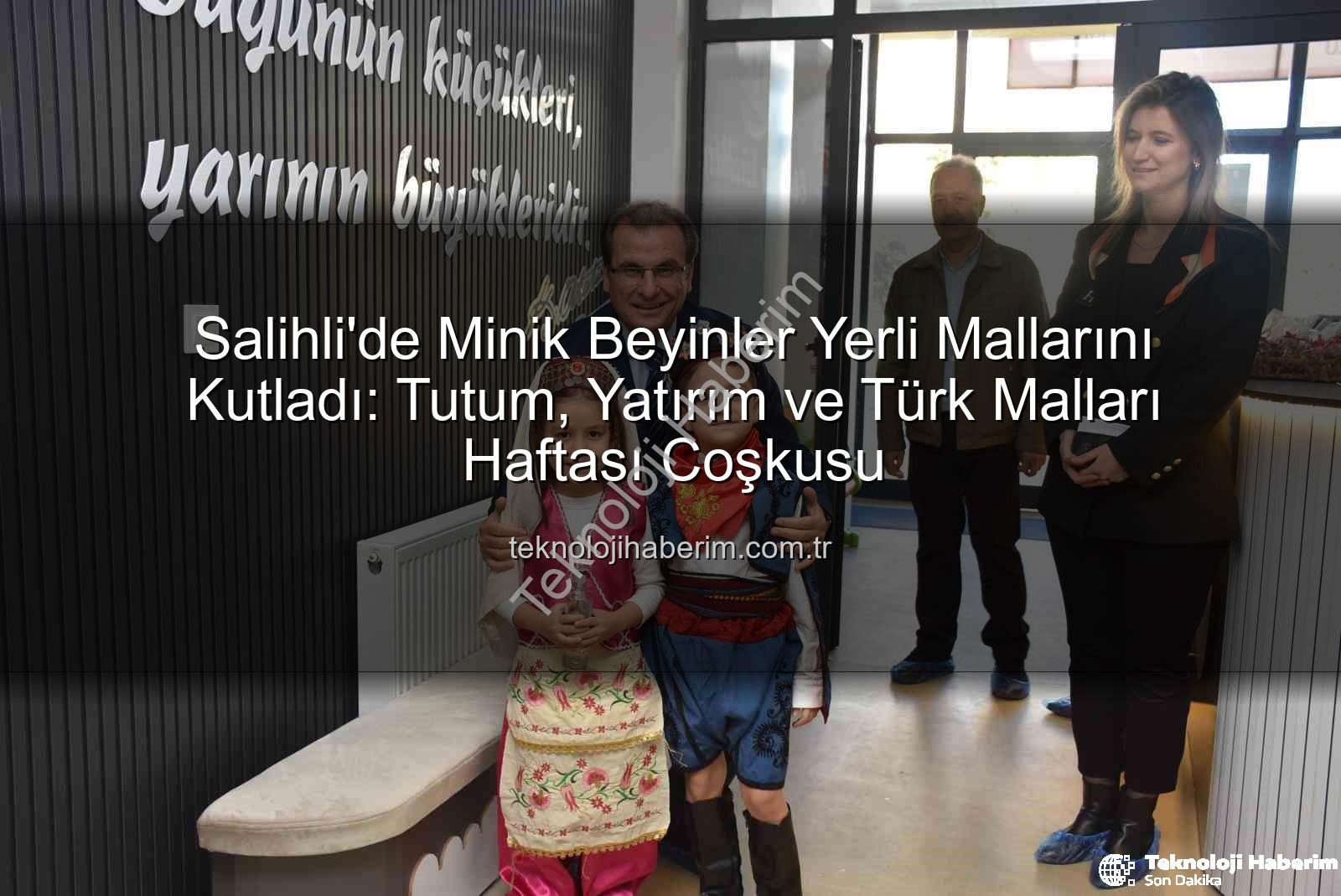 Tutum Yatırım Türk Malları Haftası - Salihli'de Minik Beyinler Yerli Mallarını Kutladı: Tutum, Yatırım ve Türk Malları Haftası Coşkusu