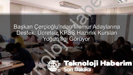 Başkan Çerçioğlu’ndan Memur Adaylarına Destek: Ücretsiz KPSS Hazırlık Kursları Yoğun İlgi Görüyor