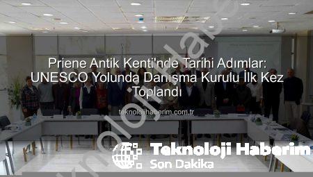 Priene Antik Kenti’nde Tarihi Adımlar: UNESCO Yolunda Danışma Kurulu İlk Kez Toplandı