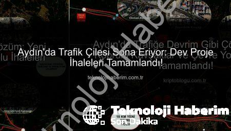 Aydın’da Trafik Çilesi Sona Eriyor: Dev Proje İhaleleri Tamamlandı!