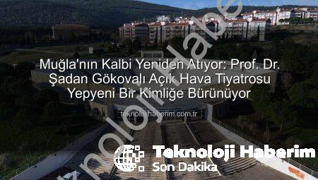 Muğla’nın Kalbi Yeniden Atıyor: Prof. Dr. Şadan Gökovalı Açık Hava Tiyatrosu Yepyeni Bir Kimliğe Bürünüyor