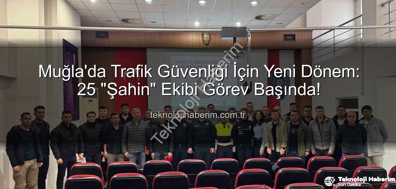 Muğla trafik polisleri - Muğla'da Trafik Güvenliği İçin Yeni Dönem: 25 "Şahin" Ekibi Görev Başında!