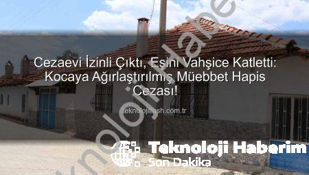 Cezaevi İzninde İşlenen Korkunç Cinayete Müebbet Hapis: Kadına Şiddete Karşı Emsal Karar