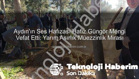 Aydın’ın Ses Hafızası Hafız Güngör Mengi Vefat Etti: Yarım Asırlık Müezzinlik Mirası