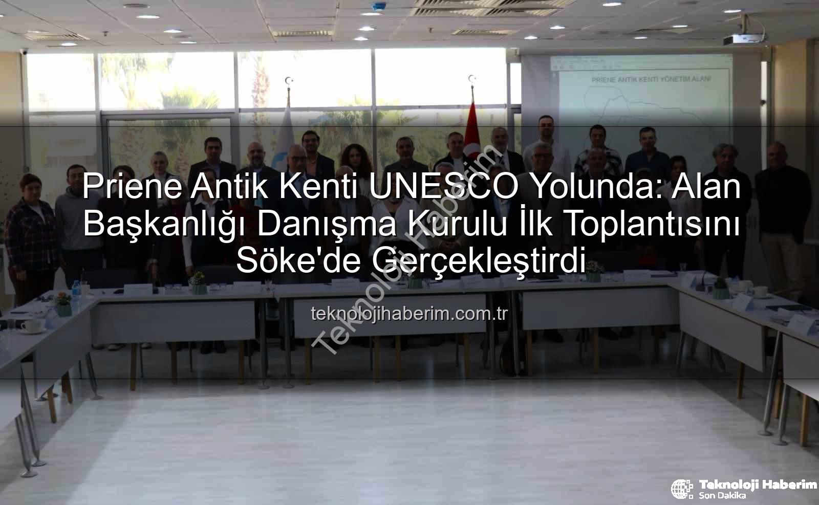 Priene Antik Kenti - Priene Antik Kenti UNESCO Yolunda: Alan Başkanlığı Danışma Kurulu İlk Toplantısını Söke'de Gerçekleştirdi